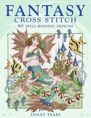Fantasy Cross Stitch: 60 Spell-Binding Designs.... 0715326899 Book Cover