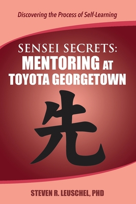 Sensei Secrets: Mentoring at Toyota Georgetown 0999189751 Book Cover