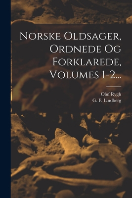 Norske Oldsager, Ordnede Og Forklarede, Volumes... [French] 1016296908 Book Cover