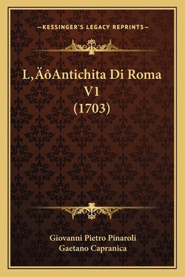 L'Antichita Di Roma V1 (1703) [Italian] 1166197107 Book Cover