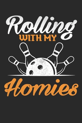 Rolling with my Homies: Bowling Lined journal p... 1671389387 Book Cover