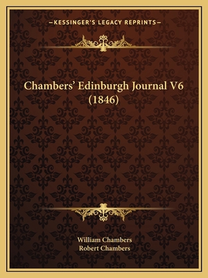 Chambers' Edinburgh Journal V6 (1846) 1166482790 Book Cover