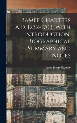 Bamff Charters A.D. 1232-1703, With Introductio... 1017560978 Book Cover