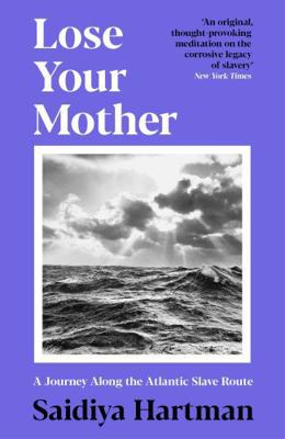 Lose Your Mother: A Journey Along the Atlantic ... 1788168143 Book Cover