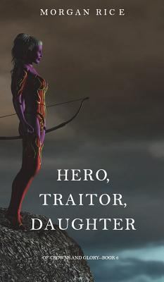 Hero, Traitor, Daughter (Of Crowns and Glory-Bo... 1632919907 Book Cover