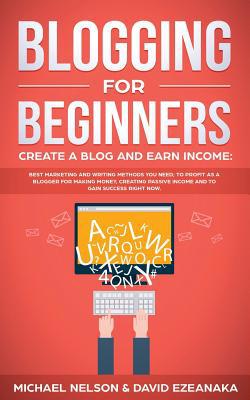 Blogging for Beginners Create a Blog and Earn I... 1999145909 Book Cover