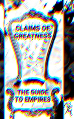 Claims of Greatness the Guide to Empires [Large Print]            Book Cover