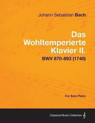 Das Wohltemperierte Klavier II. For Solo Piano ... 1447476948 Book Cover