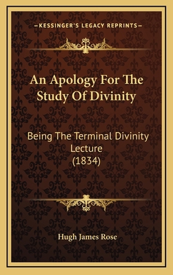 An Apology For The Study Of Divinity: Being The... 1168743192 Book Cover