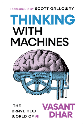 Thinking with Machines: The Brave New World of AI 1394359055 Book Cover