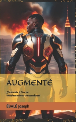 Augmenté: L'humanité à l'ère du transhumanisme ... [French] B0CS3QBK6C Book Cover