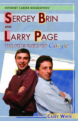 Sergey Brin and Larry Page: The Founders of Google 1404207163 Book Cover