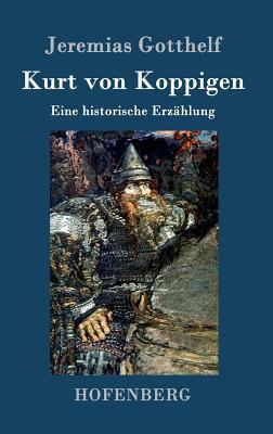 Kurt von Koppigen: Eine historische Erzählung [German] 3843099596 Book Cover