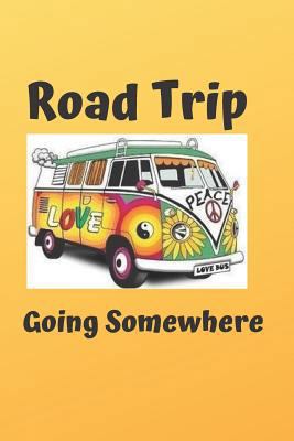 Road Trip: Going Someplace 1793179689 Book Cover