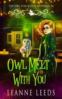 Owl Melt with You (The Owl Star Witch Mysteries) 1950505626 Book Cover