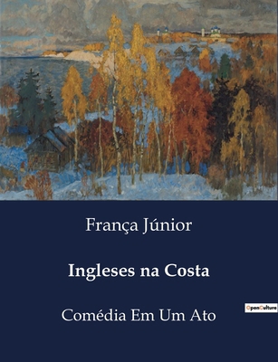 Ingleses na Costa: Comédia Em Um Ato [Portuguese] B0D5TT1C47 Book Cover