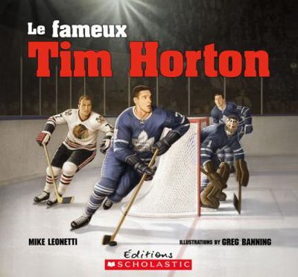 Le Fameux Tim Horton [French] 1443100439 Book Cover