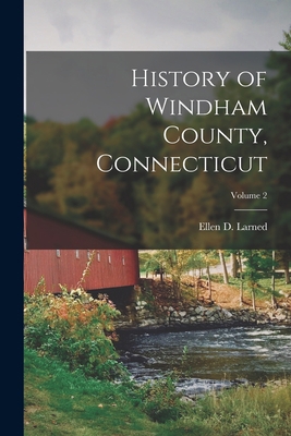 History of Windham County, Connecticut; Volume 2 101652224X Book Cover