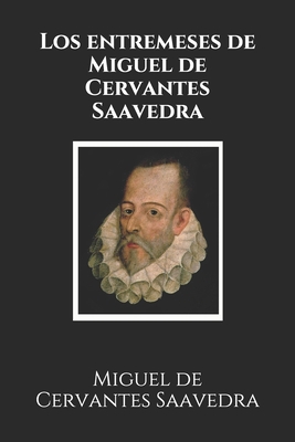 Los entremeses de Miguel de Cervantes Saavedra ... [Spanish] B084DH5GW2 Book Cover