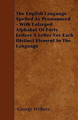 The English Language Spelled As Pronounced - Wi... 1446004473 Book Cover