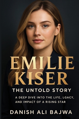 Emilie Kiser: A Deep Dive into the Life, Legacy... 9698292640 Book Cover