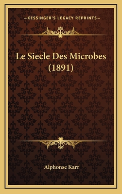 Le Siecle Des Microbes (1891) [French] 1166854760 Book Cover