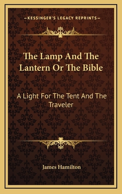 The Lamp And The Lantern Or The Bible: A Light ... 1163429368 Book Cover
