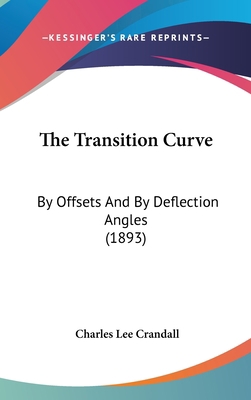 The Transition Curve: By Offsets and by Deflect... 1161827595 Book Cover