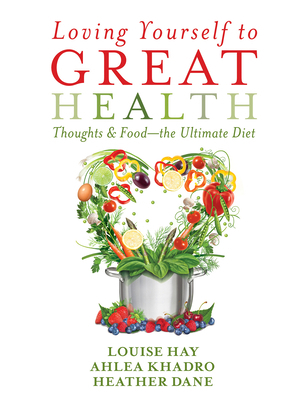 Loving Yourself to Great Health: Thoughts & Foo... 1401942865 Book Cover