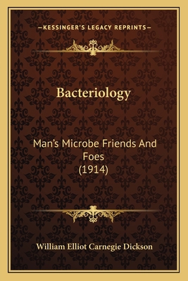 Bacteriology: Man's Microbe Friends And Foes (1... 1164152548 Book Cover