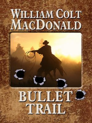 Bullet Trail (Wheeler Publishing Large Print We... [Large Print] 1410432033 Book Cover