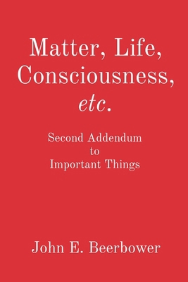Matter, Life, Consciousness, etc.: Second Adden... B0DJCNLR13 Book Cover