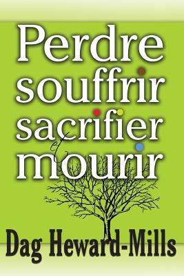 Perdre, Souffrir, Sacrifier Et Mourir [French] 9988850204 Book Cover