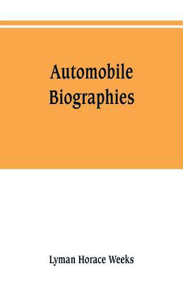 Automobile biographies; an account of the lives... 9353801435 Book Cover