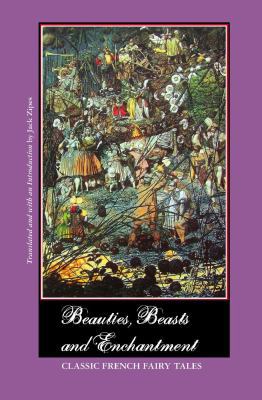 Beauties, Beasts and Enchantment: Classic Frenc... 1861713193 Book Cover