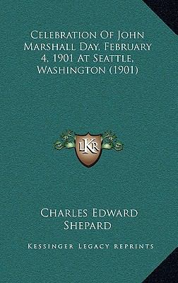 Celebration Of John Marshall Day, February 4, 1... 1168812011 Book Cover