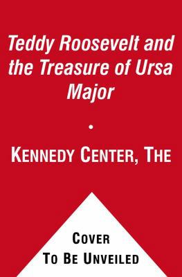Teddy Roosevelt and the Treasure of Ursa Major 1416948600 Book Cover