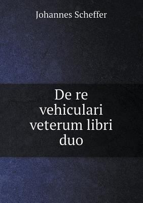 De re vehiculari veterum libri duo [Latin] 5519052662 Book Cover