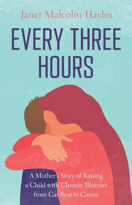 Every Three Hours: A Mother's Story of Raising ... B0BQ8PNQGL Book Cover