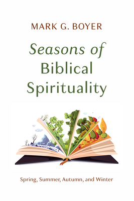 Seasons of Biblical Spirituality: Spring, Summe... 1666782912 Book Cover