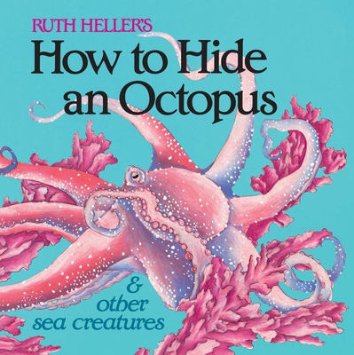 How to Hide an Octopus and Other Sea Creatures 0448404788 Book Cover