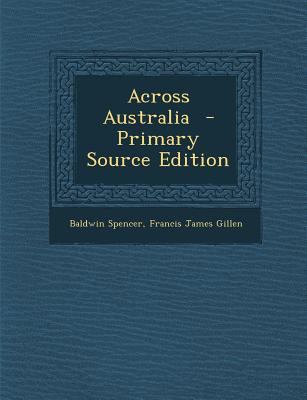 Across Australia - Primary Source Edition 1287627137 Book Cover