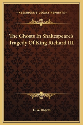 The Ghosts In Shakespeare's Tragedy Of King Ric... 116917924X Book Cover