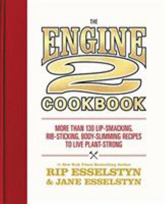 The Engine 2 Cookbook: More Than 130 Lip-Smacki... 1455591203 Book Cover