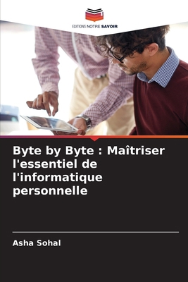Byte by Byte: Maîtriser l'essentiel de l'inform... [French] 6207910621 Book Cover