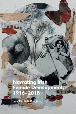 Narrating Irish Female Development, 1916-2018 1399528297 Book Cover