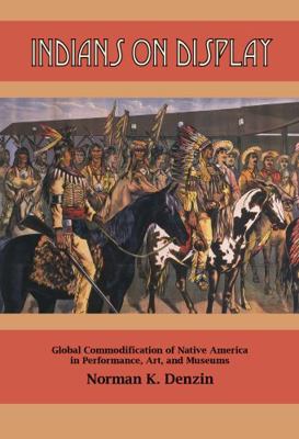 Indians on Display: Global Commodification of N... 1611320887 Book Cover