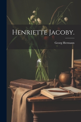 Henriette Jacoby. [German] 102239987X Book Cover