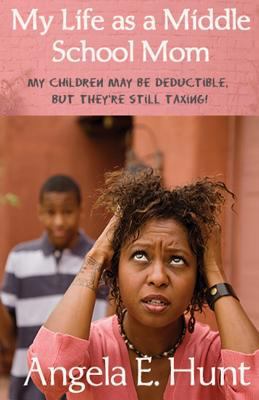 My Life as a Middle School Mom: My children may... 0615882021 Book Cover