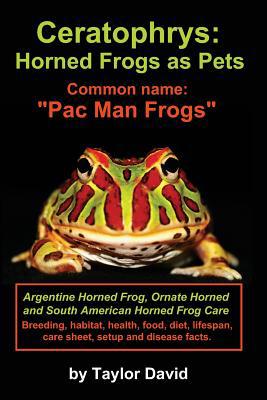 Ceratophrys: Horned Frogs as Pets: Common name:... 1927870097 Book Cover